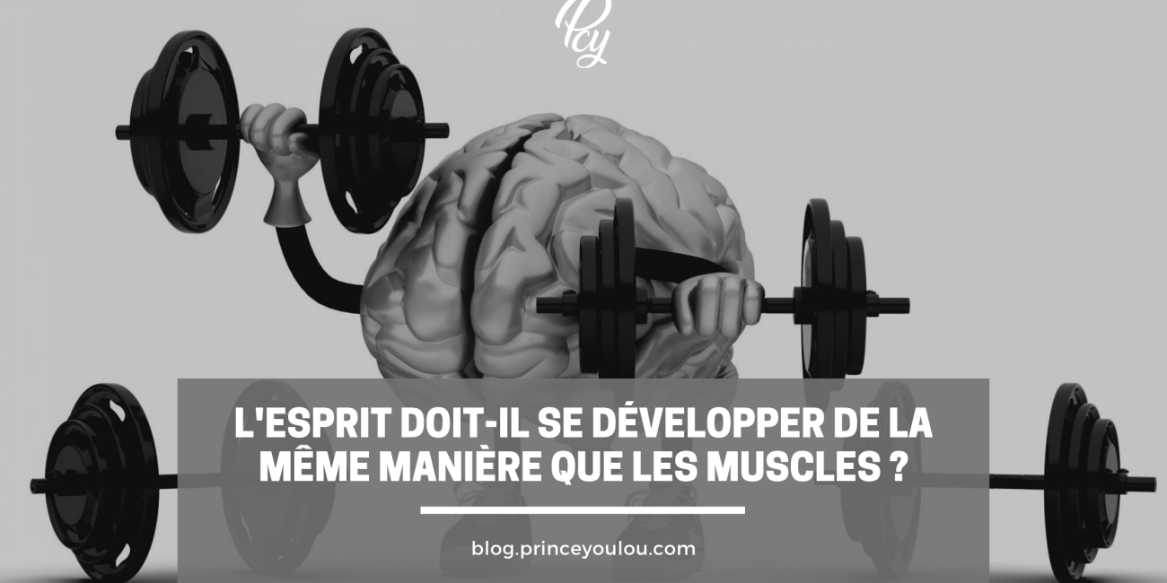 L-esprit-doit-il-se-developper-de-la-meme-maniere-que-les-muscles