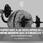 L-esprit-doit-il-se-developper-de-la-meme-maniere-que-les-muscles