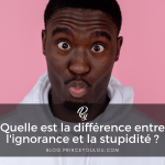 Quelle est la différence entre l'ignorance et la stupidité