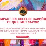 L'impact des choix de carrière Ce qu'il faut savoir