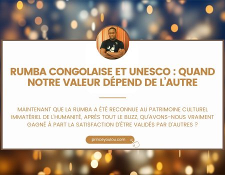 Rumba congolaise et UNESCO quand notre valeur dépend de l’autre