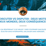 Discuater vs disputer deux mots, deux mondes, deux conséquences